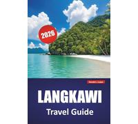 LANGKAWI TRAVEL GUIDE 2026: Explore Malaysia’s Hidden Gems, Top Attractions, Beaches, Local Cuisine, Island Adventures, and Essential Tips for First-Time Visitors