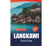 Langkawi Travel Guide 2026: Exploring Beaches, Resorts, Local Cuisine, Nature Spots, and Cultural Experiences in Malaysia’s Iconic Island Destination