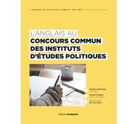 L'anglais au concours commun des instituts d'études politiques (IEP): Sujets d’annales corrigés | Essais inédits pour s’entraîner | Progression B2 vers B2+