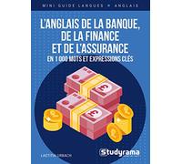 L'anglais de la banque, de la finance et de l'assurance: En 1000 mots et expressions clés