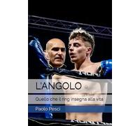 L'ANGOLO: Quello che il ring insegna alla vita