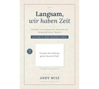 Langsam, wir haben Zeit: Ein Buch zum Vorlesen für einen Menschen mit fortgeschrittener Demenz | Ein einziger Satz auf jeder Seite, in sehr großer Schrift. (Geschichten in Großdruck)