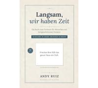 Langsam, wir haben Zeit: Ein Buch zum Vorlesen für einen Menschen mit fortgeschrittener Demenz | Ein einziger Satz auf jeder Seite, in sehr großer Schrift. (Geschichten in Großdruck)