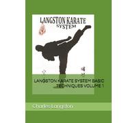 LANGSTON KARATE SYSTEM BASIC TECHNIQUES VOLUME 1