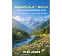 LANGTANG VALLEY TREK 2026 - NEPAL ADVENTURE HIKING GUIDE: Trails, Hidden Gems & Cultural Insights for Trekkers: 120 (TRAILBLAZERS SERIES)