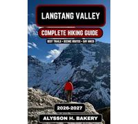 Langtang Valley Trekking Guide 2026-2027: Complete Itinerary, Costs, Packing List & Himalayan Adventure Tips: 106 (TrailWise 2025 Hiking Edition)