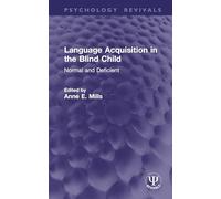 Language Acquisition in the Blind Child: Normal and Deficient (Psychology Revivals)