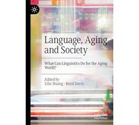 Language, Aging and Society: What Can Linguistics Do for the Aging World?