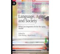 Language, Aging and Society: What Can Linguistics Do for the Aging World?