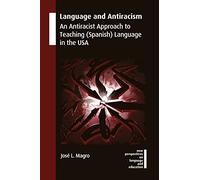 Language and Antiracism: An Antiracist Approach to Teaching (Spanish) Language in the USA: 114 (New Perspectives on Language and Education)