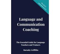 Language and Communication Coaching: The Essential Guide for Language Teachers and Trainers