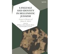 Language and Identity in Hellenistic Judaism: Essays in Memory of James K. Aitken