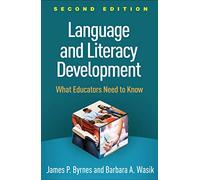 Language and Literacy Development, Second Edition: What Educators Need to Know (Solving Problems in the Teaching of Literacy)