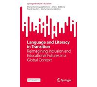 Language and Literacy in Transition: Reimagining Inclusion and Educational Futures in a Global Context (SpringerBriefs in Education)