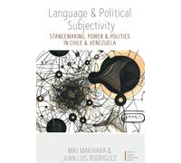 Language and Political Subjectivity: Stancemaking, Power and Politics in Chile and Venezuela: 3 (Studies in Linguistic Anthropology, 3)