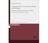 Language and Power in the Roman Empire and Early India: Hierarchy, Ambiguity, and the Art of Reading the Signs in Cosmopolitan Cultures: Band 92
