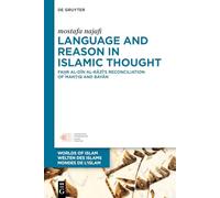 Language and Reason in Islamic Thought: Faḫr al-Dīn al-Rāzī’s Reconciliation of Manṭiq and Bayān: 16 (Welten des Islams - Worlds of Islam - Mondes de l’Islam, 16)