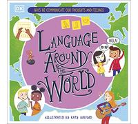 Language Around the World: Ways we Communicate our Thoughts and Feelings: 1