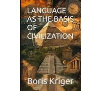 LANGUAGE AS THE BASIS OF CIVILIZATION (Philosophical Questions)