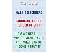 Language at the Speed of Sight: How We Read, Why So Many Can't, and What Can Be Done About It