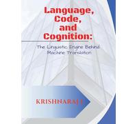Language, Code and Cognition: The Linguistic Engine Behind Machine Translation