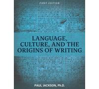 Language, Culture, and the Origins of Writing