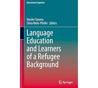 Language Education and Learners of a Refugee Background: 72 (Educational Linguistics, 72)