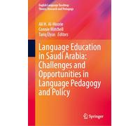 Language Education in Saudi Arabia: Challenges and Opportunities in Language Pedagogy and Policy (English Language Teaching: Theory, Research and Pedagogy)