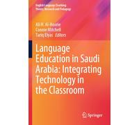 Language Education in Saudi Arabia: Integrating Technology in the Classroom (English Language Teaching: Theory, Research and Pedagogy)