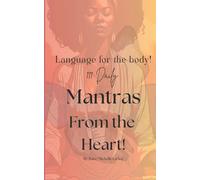 Language for the body! 111 Daily Mantras from the Heart!
