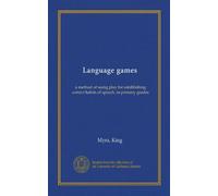 Language games: a method of using play for establishing correct habits of speech, in primary grades