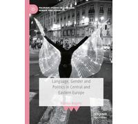 Language, Gender and Politics in Central and Eastern Europe (Palgrave Studies in Language, Gender and Sexuality)
