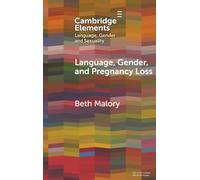 Language, Gender and Pregnancy Loss (Elements in Language, Gender and Sexuality)