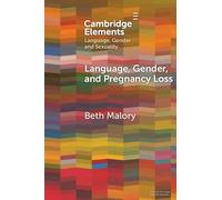 Language, Gender and Pregnancy Loss (Elements in Language, Gender and Sexuality)