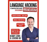 LANGUAGE HACKING MANDARIN (Learn How to Speak Mandarin - Right Away): A Conversation Course for Beginners