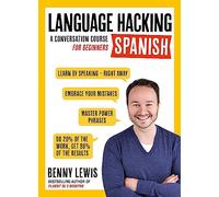 LANGUAGE HACKING SPANISH (Learn How to Speak Spanish - Right Away): A Conversation Course for Beginners