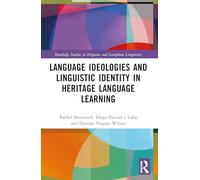 Language Ideologies and Linguistic Identity in Heritage Language Learning (Routledge Studies in Hispanic and Lusophone Linguistics)