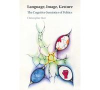 Language, Image, Gesture: The Cognitive Semiotics of Politics