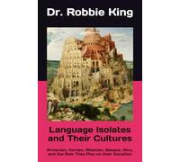 Language Isolates and Their Cultures: Armenian, Korean, Albanian, Basque, Ainu, and the Role They Play on their Societies
