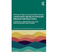Language Issues in English Medium Instruction: Theoretical Orientations and Cases from Disciplinary Practitioners (Routledge Focus on English-Medium Instruction in Higher Education)