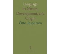Language: Its Nature, Development, and Origin