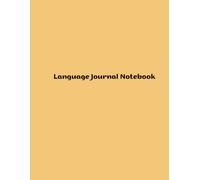 Language Journal Notebook: Your Guide to Mastering Foreign Languages through Effective Practice