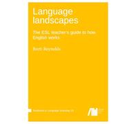 Language Landscapes : The ESL teacher's guide to how English works