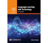 LANGUAGE LEARNING WITH TECHNOLOGY: Ideas for Integrating Technology in the Classroom (Cambridge Handbooks for Language Teachers)