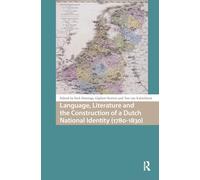 Language, Literature and the Construction of a Dutch National Identity (1780-1830) (Languages and Culture in History)
