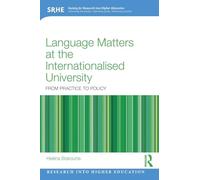 Language Matters at the Internationalised University: From Practice to Policy (Research into Higher Education)