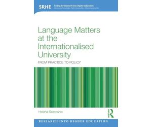 Language Matters at the Internationalised University: From Practice to Policy (Research into Higher Education)