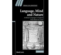 Language, Mind and Nature Paperback: Artificial Languages in England from Bacon to Locke: 80 (Ideas in Context, Series Number 80)