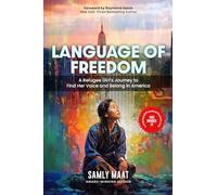 Language of Freedom: A Refugee Girl’s Journey to Find Her Voice and Belong in America (The Light From Within Memoir Series)