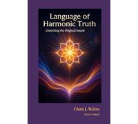 Language of Harmonic Truth: Unlocking the Original Sound (The Living Library)